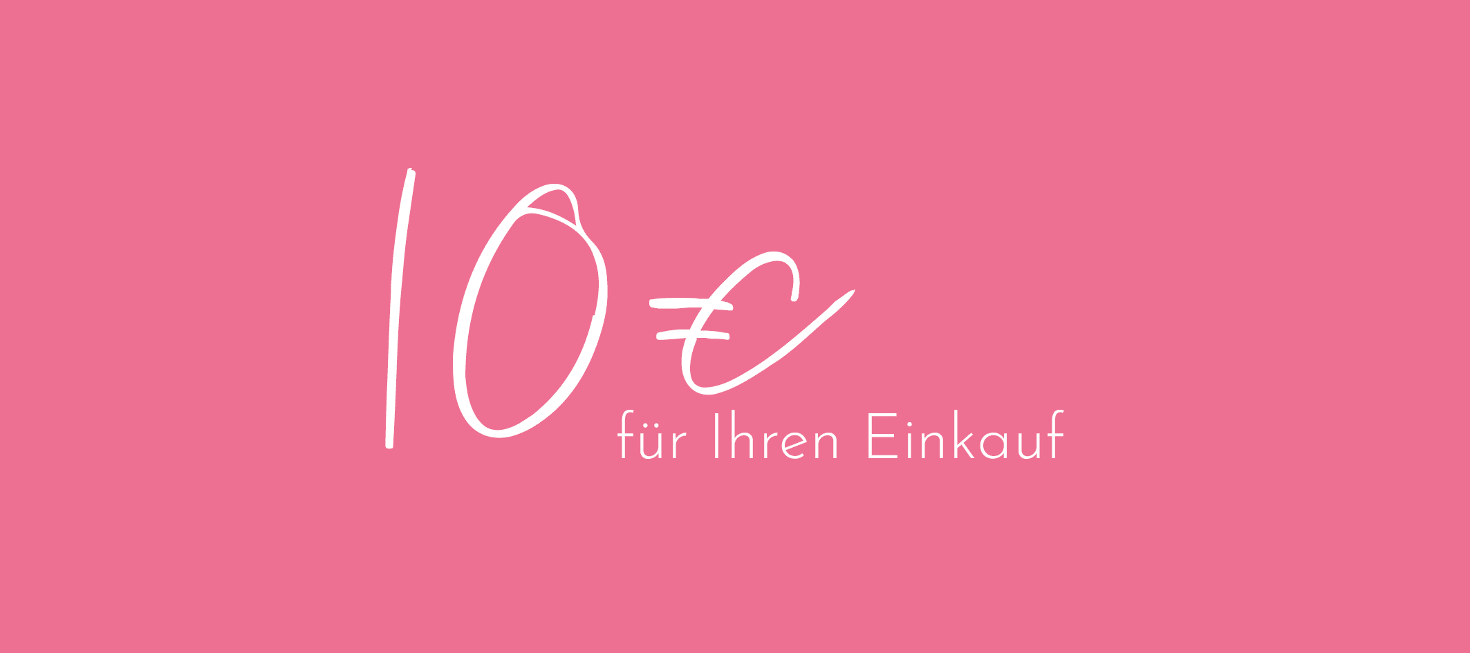 10 € Gutschein für Ihren Einkauf